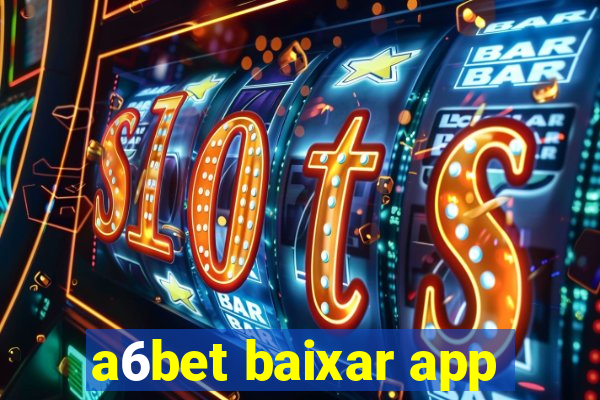 a6bet baixar app